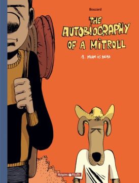 Couverture de The Autobiography of a Mitroll, Tome 1 : Mum is dead