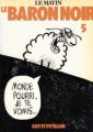 Le Baron noir, Tome 5 : Monde pourri, je te vomis...